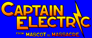 Captain Electric: From Mascot to Massacre